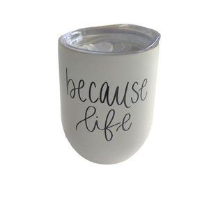 NWOT - Sweet Water Decor Because Life Wine Tumbler